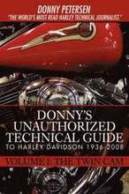 Donny's Unauthorized Technical Guide to Harley Davidson 1936-2008