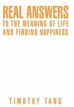 Real answers to The Meaning of Life and finding Happiness