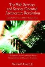 The Web Services and Service Oriented Architecture Revolution