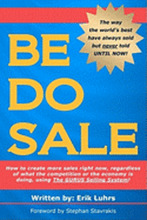 Be Do Sale: How to create more sales right now, regardless of what the competition or the economy is doing, using The GURUS Sellin