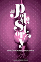 Pole Story: Essays on the Power of Erotic Dance