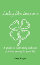 Lucky Life Lessons: A guide to cultivating luck and positive energy in your life