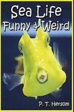 Sea Life Funny & Weird Marine Animals: Learn with Amazing Photos and Facts About Ocean Marine Sea Animals.