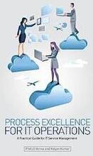 Process Excellence for IT Operations: a Practical Guide for IT Service Process Management