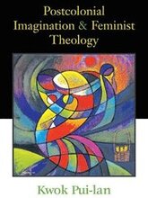 Postcolonial Imagination and Feminist Theology