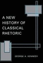 A New History of Classical Rhetoric