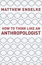 How to Think Like an Anthropologist