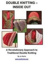 Double Knitting - Inside Out: A Revolutionary Approach to Traditional Double Knitting