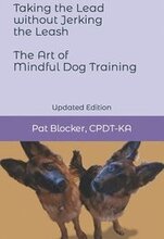 Taking the Lead Without Jerking the Leash: The Art of Mindful Dog Training