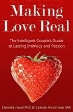 Making Love Real: The Intelligent Couple's Guide to Lasting Intimacy and Passion