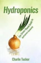 Hydroponics: The Green Thumb Guide to Hydroponic Gardening