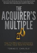 The Acquirer's Multiple: How the Billionaire Contrarians of Deep Value Beat the Market