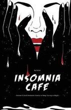 Insomnia Cafe: Stories and Dark Romantic Poetry To Keep You Up At Night