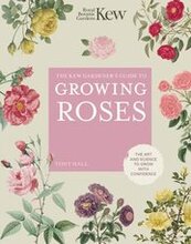 The Kew Gardener's Guide to Growing Roses: Volume 8