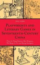 Playwrights and Literary Games in Seventeenth-Century China
