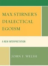 Max Stirner's Dialectical Egoism