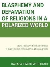 Blasphemy And Defamation of Religions In a Polarized World