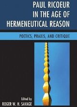 Paul Ricoeur in the Age of Hermeneutical Reason