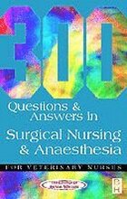 300 Questions and Answers in Surgical Nursing and Anaesthesia for Veterinary Nurses