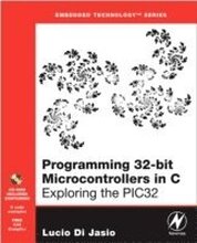Programming 32-Bit Microcontrollers in C: Exploring the PIC32