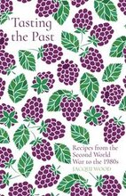 Tasting the Past: Recipes from the Second World War to the 1980s