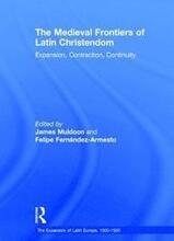 The Medieval Frontiers of Latin Christendom