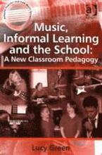 Music, Informal Learning and the School: A New Classroom Pedagogy
