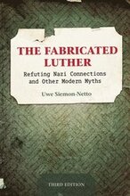 The Fabricated Luther: Refuting Nazi Connections and Other Modern Myths, Third Edition