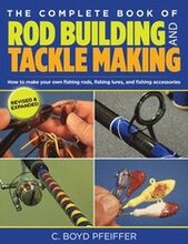 Complete Book of Rod Building and Tackle Making