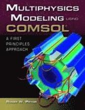Multiphysics Modeling Using COMSOL (R): A First Principles Approach