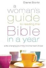 A Woman`s Guide to Reading the Bible in a Year A LifeChanging Journey Into the Heart of God