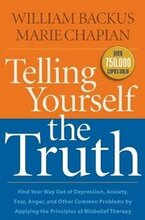 Telling Yourself the Truth Find Your Way Out of Depression, Anxiety, Fear, Anger, and Other Common Problems by Applying the Principles of Misb