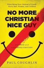 No More Christian Nice Guy When Being NiceInstead of GoodHurts Men, Women, and Children