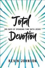 Total Devotion 365 Days of Spending Time With Jesu s
