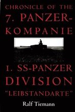 Chronicle of the 7. Panzer-kompanie 1. SS-Panzer Division Leibstandarte