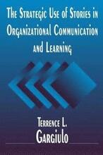 The Strategic Use of Stories in Organizational Communication and Learning
