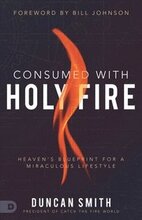 Consumed with Holy Fire