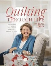 Quilting Through Life: Patterns and Prose for Every Stage of Life (Spiral Bound to Lay Flat)