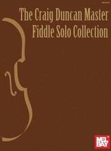 Duncan, Craig Master Fiddle Solo Collection, the