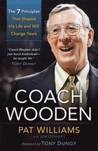 Coach Wooden The 7 Principles That Shaped His Life and Will Change Yours