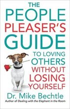 The People Pleaser`s Guide to Loving Others without Losing Yourself