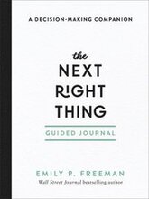 The Next Right Thing Guided Journal A DecisionMaking Companion