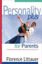 Personality Plus for Parents Understanding What Makes Your Child Tick