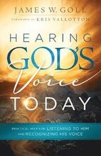 Hearing God`s Voice Today Practical Help for Listening to Him and Recognizing His Voice