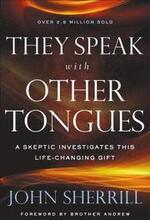 They Speak with Other Tongues A Skeptic Investigates This LifeChanging Gift