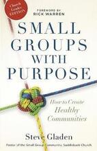 Small Groups with Purpose How to Create Healthy Communities