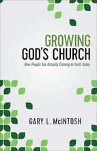 Growing God`s Church How People Are Actually Coming to Faith Today