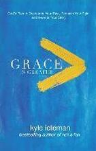 Grace Is Greater God`s Plan to Overcome Your Past, Redeem Your Pain, and Rewrite Your Story
