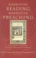 Narrative Reading, Narrative Preaching Reuniting New Testament Interpretation and Proclamation