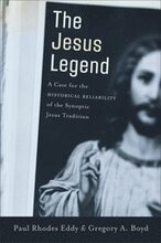 The Jesus Legend A Case for the Historical Reliability of the Synoptic Jesus Tradition